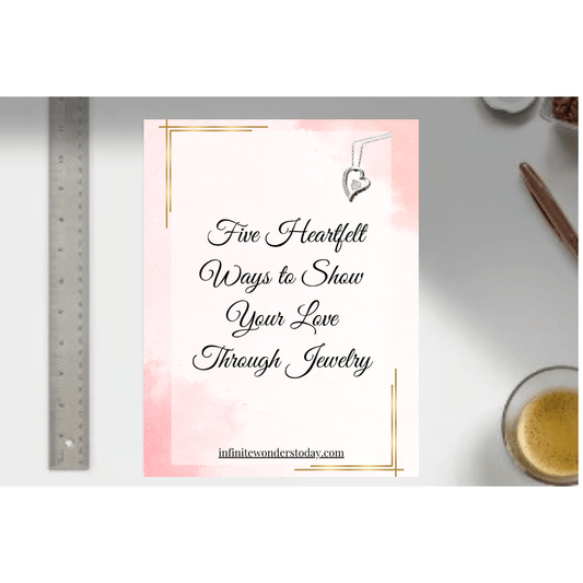 Five Heartfelt Ways to Show Your Love Through Jewelry