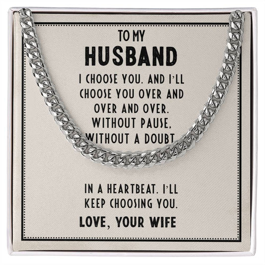 To My Husband - Cuban Chain - I'll Keep Choosing You