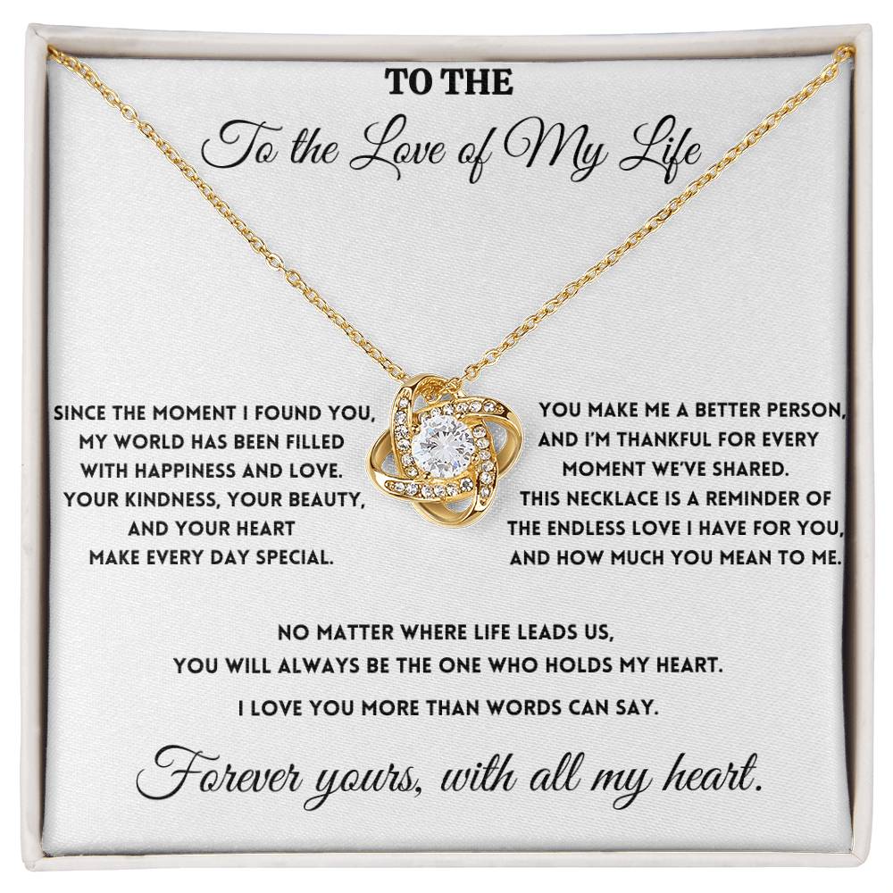 To The Love of My Life - You Make Me a Better Person - Love Knot necklace