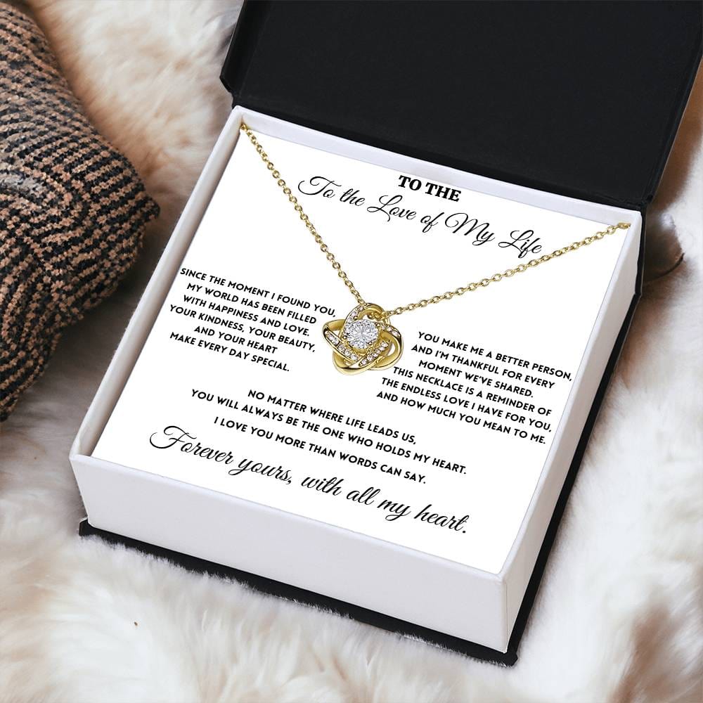 To The Love of My Life - You Make Me a Better Person - Love Knot necklace