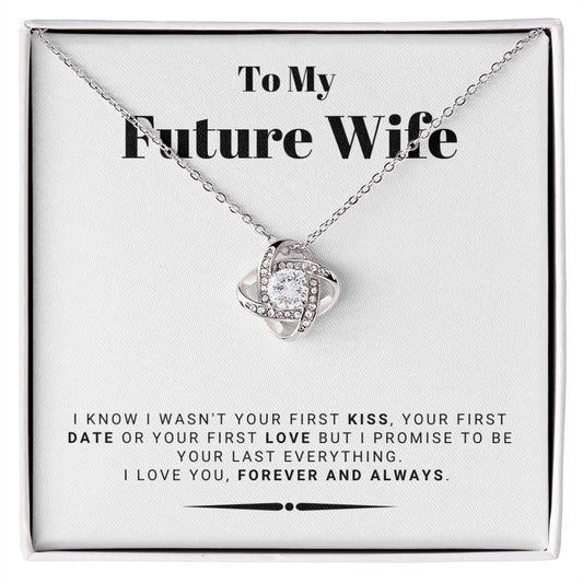 To My Future Wife - Love Knot Necklace - Your Last Everything