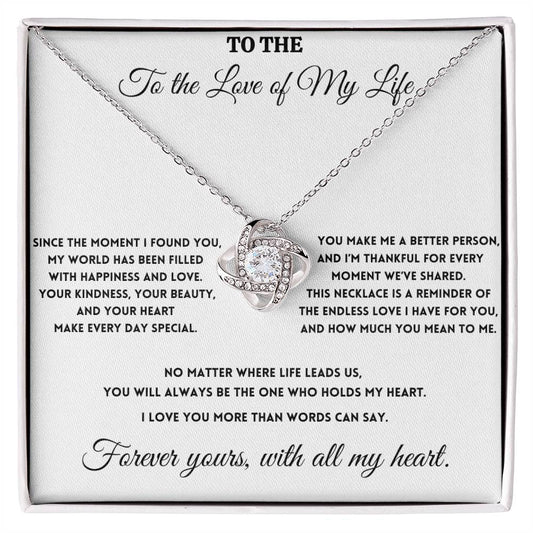 To The Love of My Life - You Make Me a Better Person - Love Knot necklace