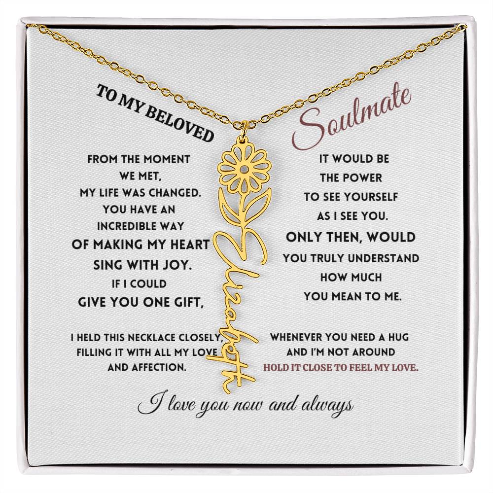 To My Beloved Soulmate - Birth Flower Name Necklace - Sing with Joy