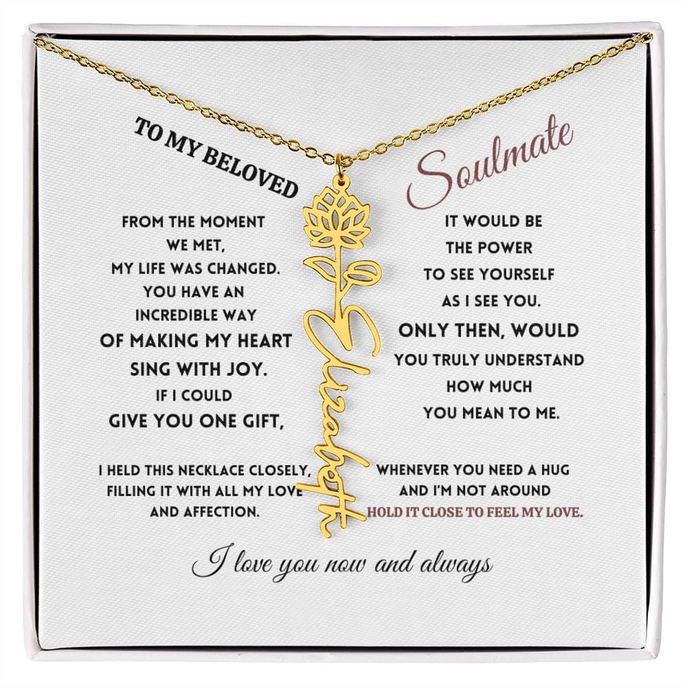 To My Beloved Soulmate - Birth Flower Name Necklace - Sing with Joy