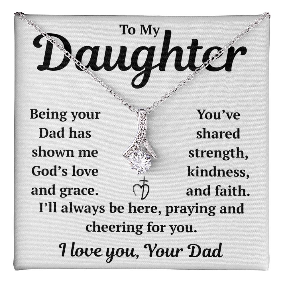 To My Daughter "Being Your Dad Has Shown Me God's Love" Alluring Beauty Necklace