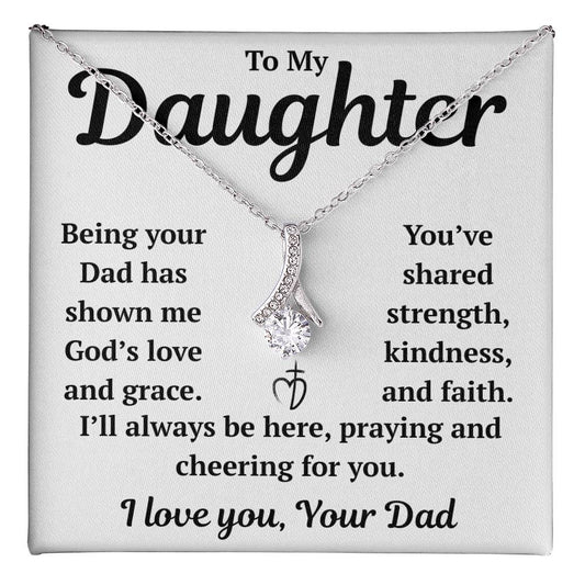 To My Daughter "Being Your Dad Has Shown Me God's Love" Alluring Beauty Necklace